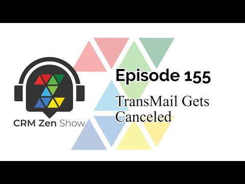 CRM Zen Show Episode 155 - TransMail Gets Canceled