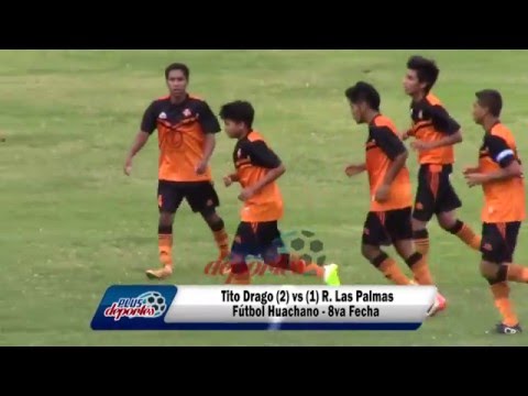 TITO DRAGO (2) vs (1) R. LAS PALMAS - FÚTBOL HUACHANO - 8VA FECHA 2016.
