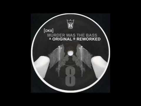 DK8 - Murder Was The Bass