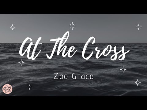 Zoe Grace - AT THE CROSS ( Letra / Lyric | Legendado )