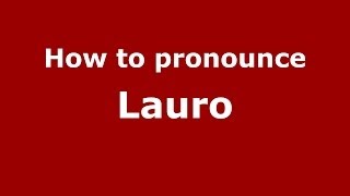 How to pronounce Lauro