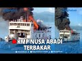 ️ Kapal Feri KMP Nusa Abadi Terbakar