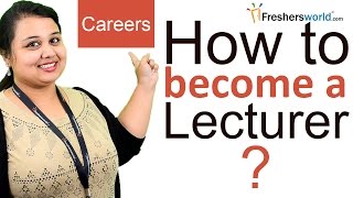 How to Become a Lecturer? - Careers Advice, Eligibility, Institutes, Salaries, Scope