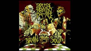 BRUTAL BRAIN DAMAGE - Brain Soup (2012) [FULL ALBUM STREAM]