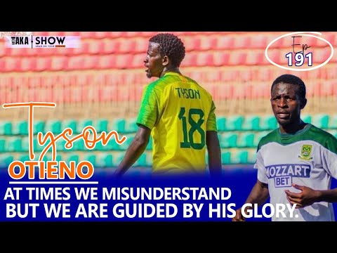 Tiki Taka Show | Tyson Otieno - At times we misunderstand but we are guided by his glory