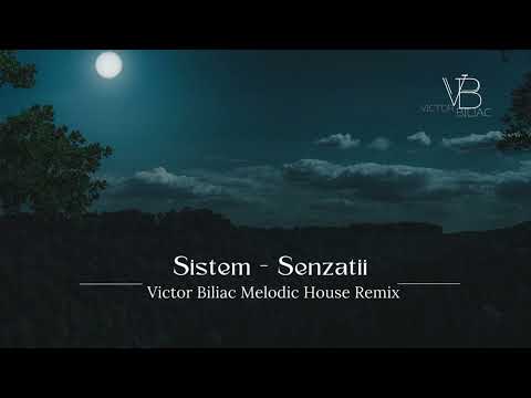 Sistem - Senzatii ( Victor Biliac Melodic House Remix )