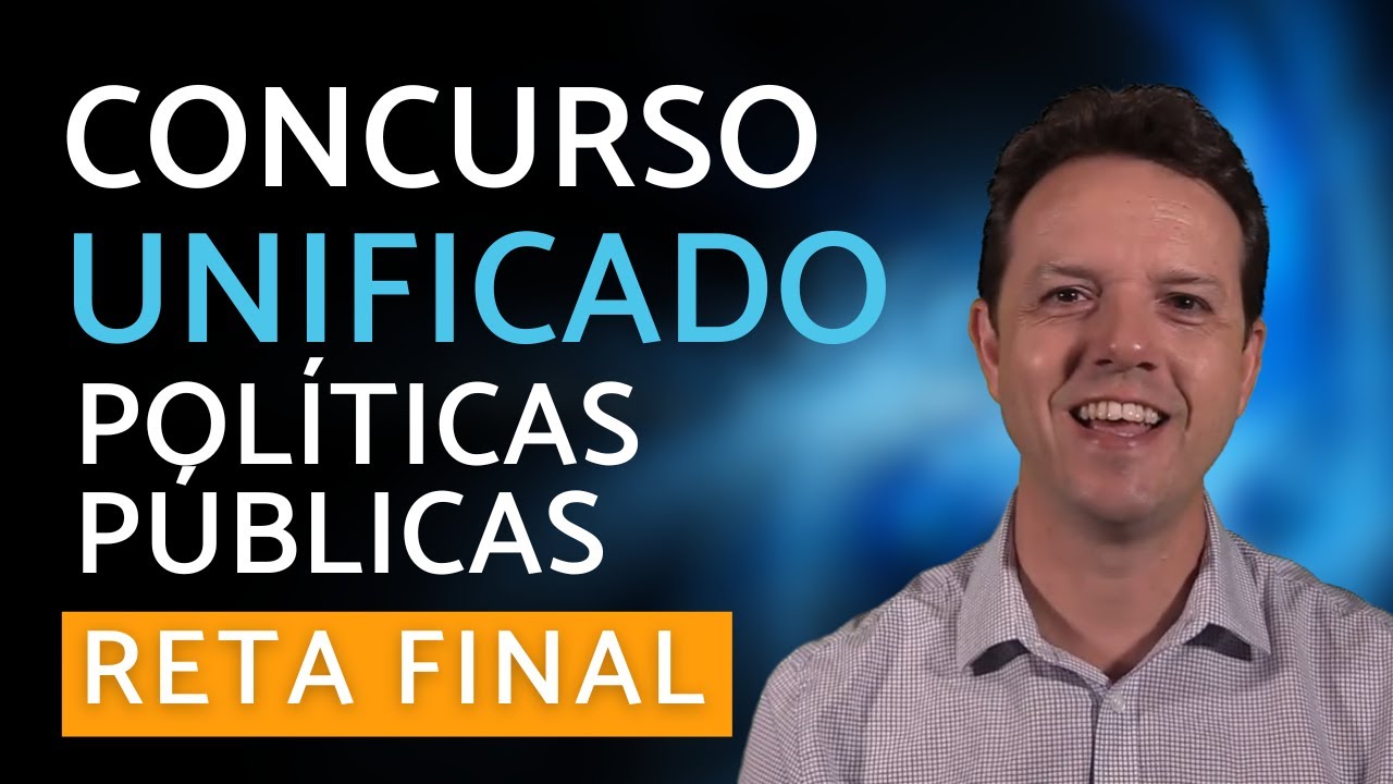 Concurso Unificado - Políticas Públicas - Reta Final - Aula Gratuita 1