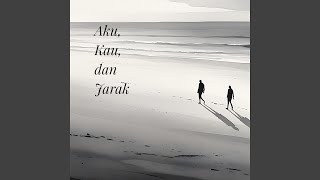 Download lagu Aku, Kau, dan Jarak mp3