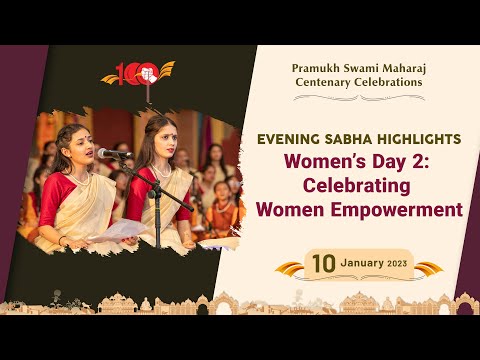 Women’s Day 2: Celebrating Women Empowerment: Pramukh Swami Maharaj Centenary Celebrations