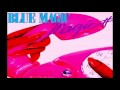 Blue Magic = Since You've Been Gone 