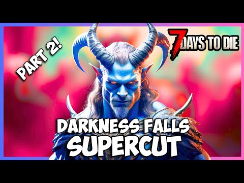 7 Days To Die - Darkness Falls Supercut!!! - Part 2