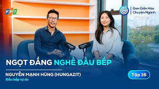 Nghề đầu bếp:  Hành trình từ “căn bếp địa ngục” đến bếp trưởng chuyên nghiệp