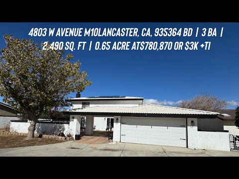 4803 W AVENUE M10LANCASTER, CA, 935364 BD | 3 BA | 2,490 SQ. FT | 0.65 ACRE AT$780,870 Or $3k +TI