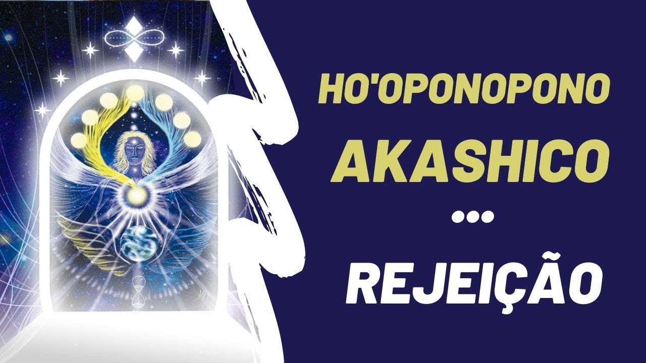 Cura Profunda Para Rejeição - Ho'oponopono Akáshico