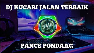 Download lagu DJ NOSTALGIA - KUCARI JALAN TERBAIK [ PANCE PONDAAG ] (DJ SILVIYA) mp3