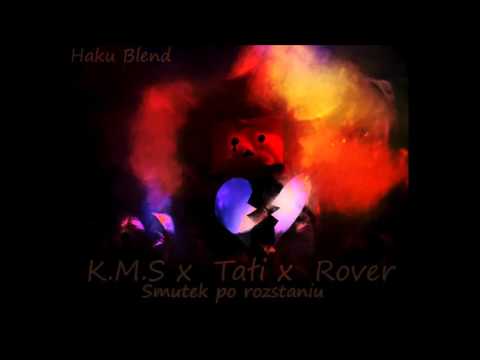 K.M.S x Tałi x Rover   Smutek po rozstaniu (HaKu Blend)
