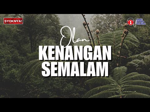 Kenangan Semalam - Olan (Lirik Video)