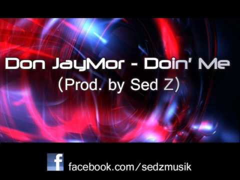 Don JayMor - Doin' Me (Prod. by Sed Z)