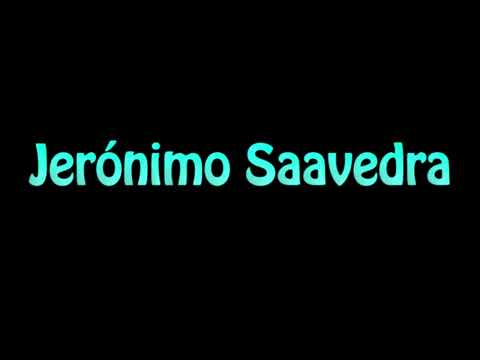 Learn How To Pronounce Jeronimo Saavedra