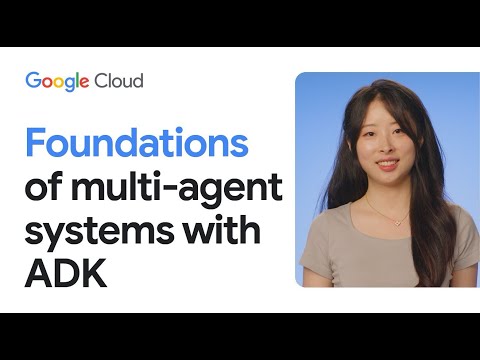 Foundations of multi-agent systems with ADK