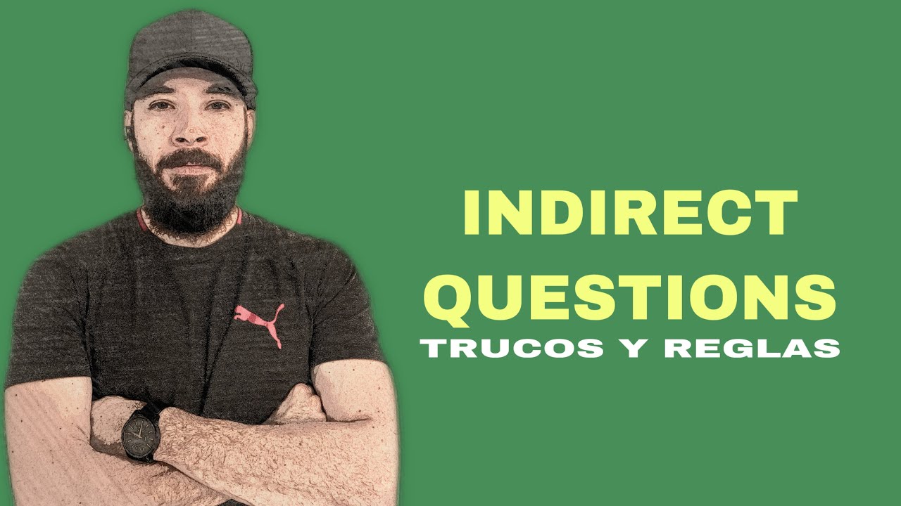 INDIRECT QUESTIONS. - CÓMO HACER PREGUNTAS INDIRECTAS.