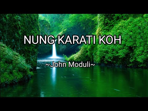 NUNG KARATI KOH-JOHN MODULI  /LIRIK