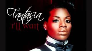 Fantasia - I&#39;ll Wait