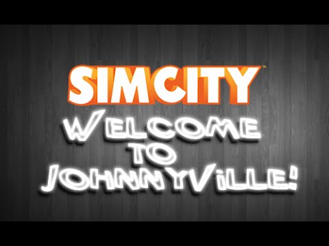 Sim City - Welcome to JohnnyVille!