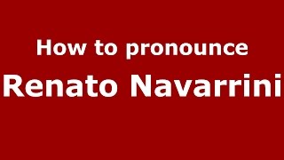 How to pronounce Renato Navarrini