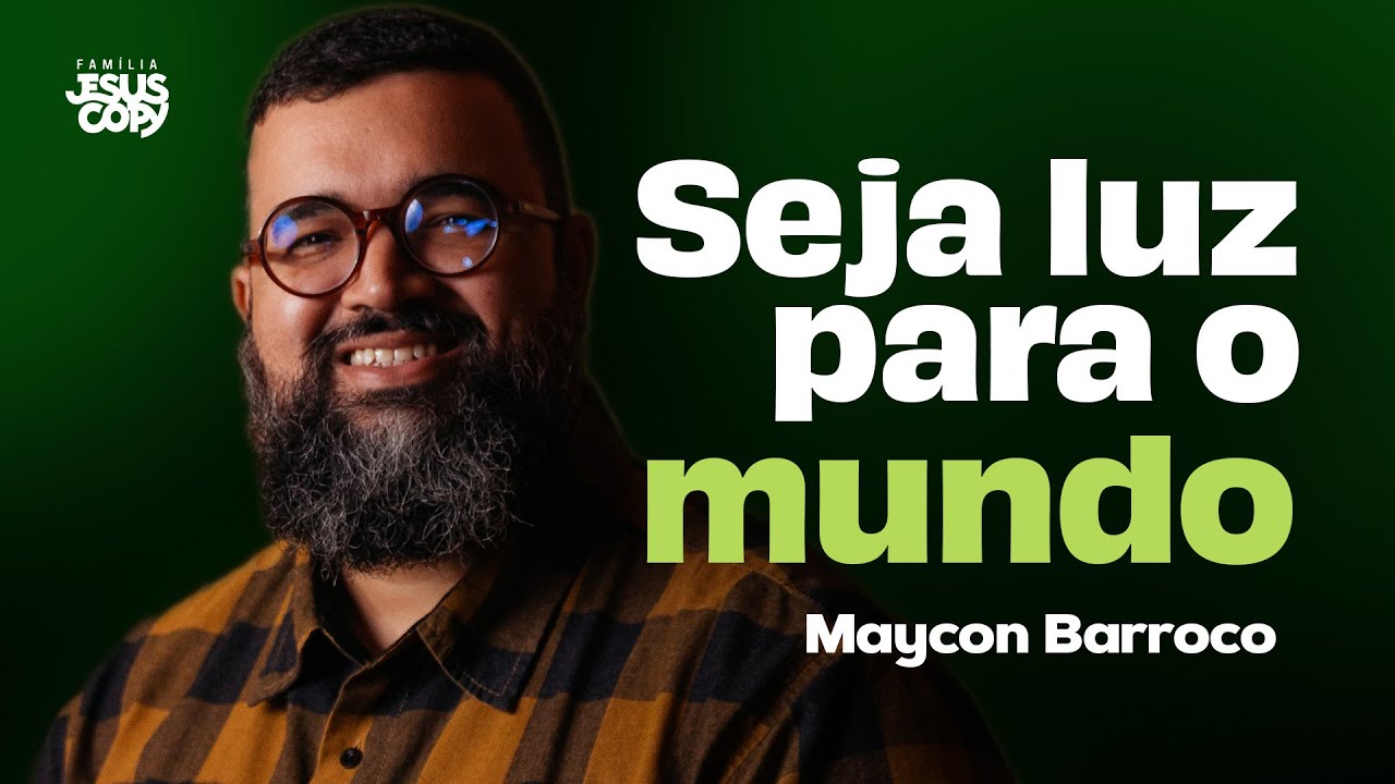 SEJA LUZ PARA O MUNDO | Maycon Barroco