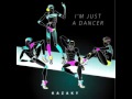 Kazaky - I'm Just a Dancer (Single Version) 