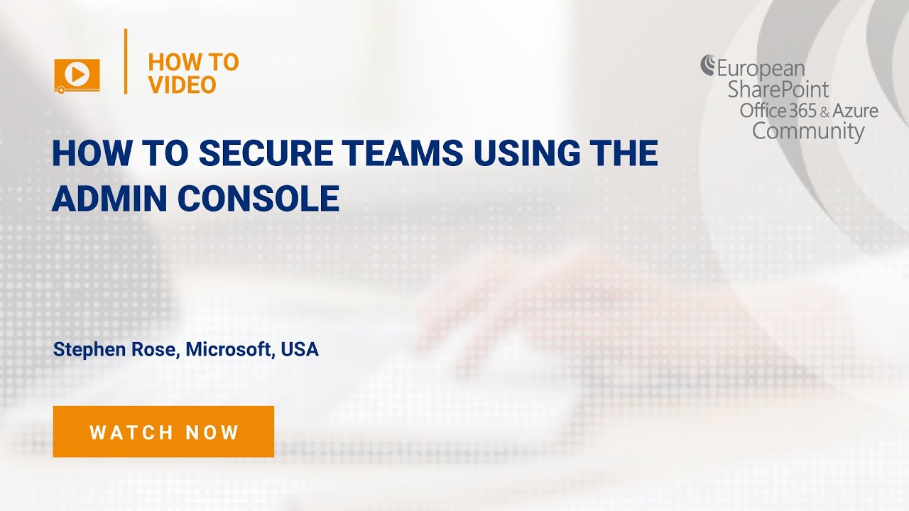 How To Secure Teams using the Admin Console How To Secure Teams using the Admin Console