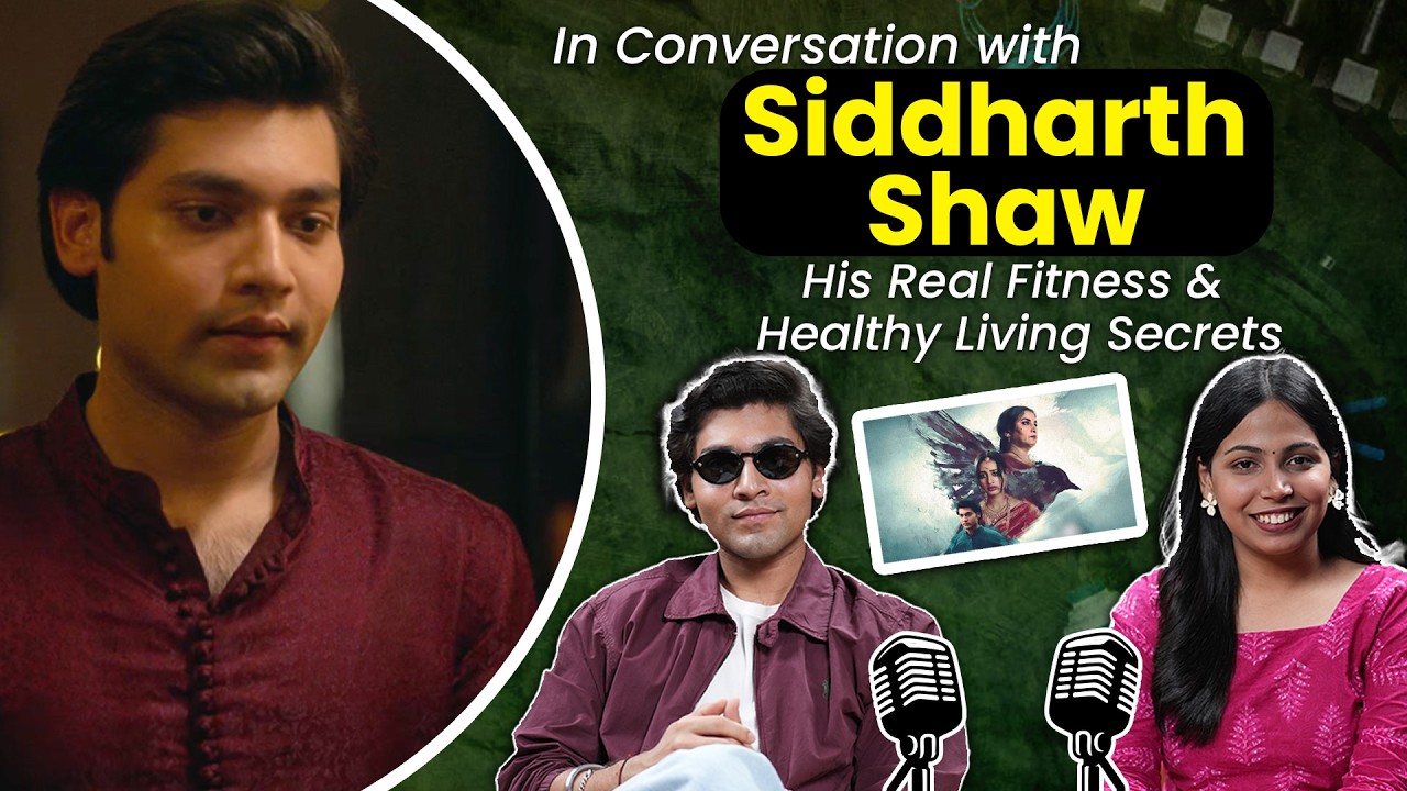 Chiraiya Actor Siddharth Shaw Reveals Fitness Secrets, Healthy Living & Intense Roles