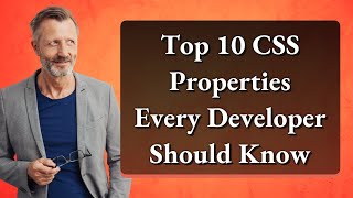 Top 10 CSS Properties Every Developer Should Know