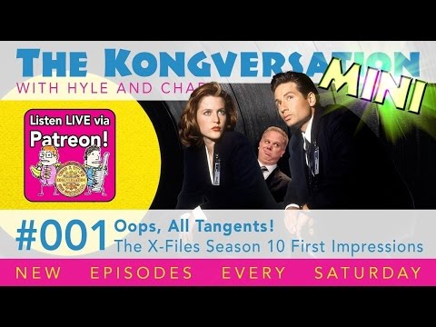 The Kongversation Mini 001 - Oops, All Tangents! The X-Files Season 10 First Impressions