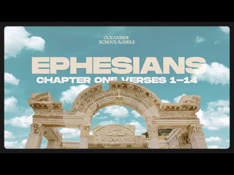 Episode 1: Ephesians 1:1-14 - Oceanside School of the Bible