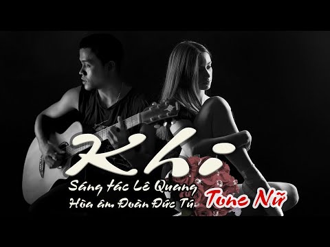 karaoke Khi_ Sáng tác Lê Quang_ Hòa âm Đoàn Đức Tú_ Giọng Nữ