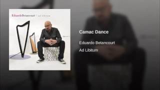 Harp / CAMAC DANCE Eduardo Betancourt / Arturo Cabrera  (AD LIBITUM)