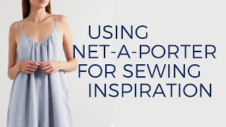 Using Net-a-Porter for Sewing Inspiration