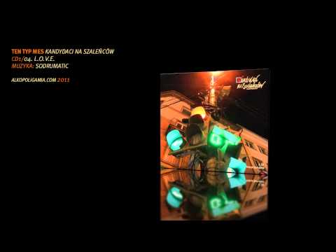 04. Ten Typ Mes - L.O.V.E. - Kandydaci na szaleńców