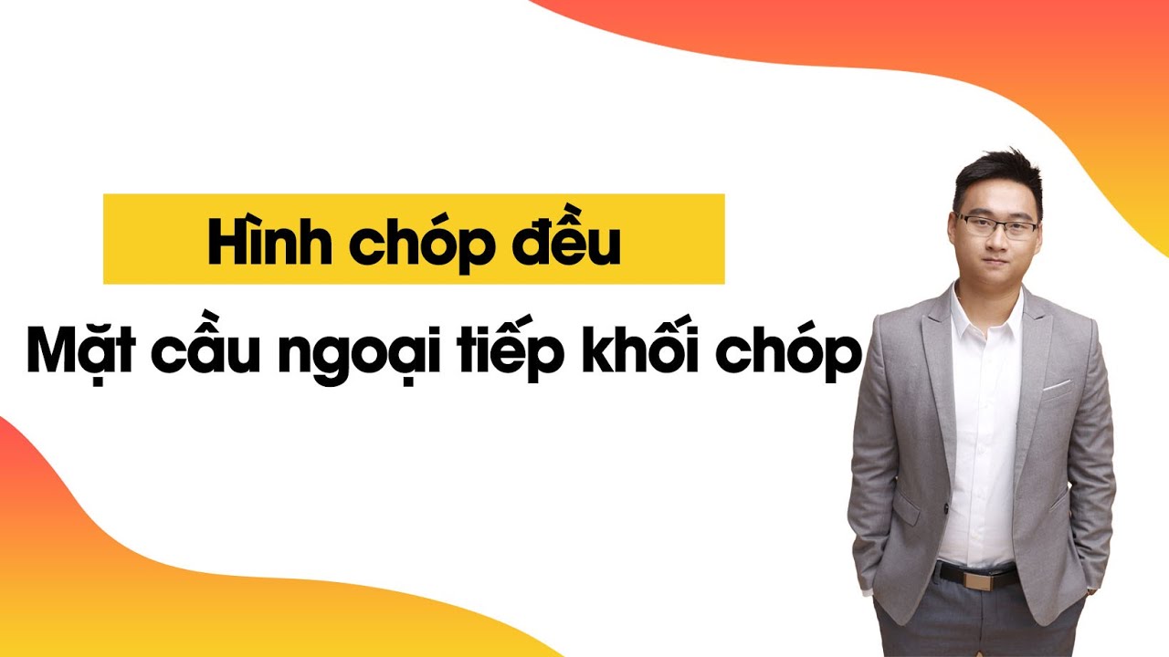 MẶT CẦU NGOẠI TIẾP (DẠNG HÌNH CHÓP ĐỀU)