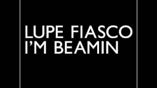 Lupe Fiasco - I&#39;m Beamin