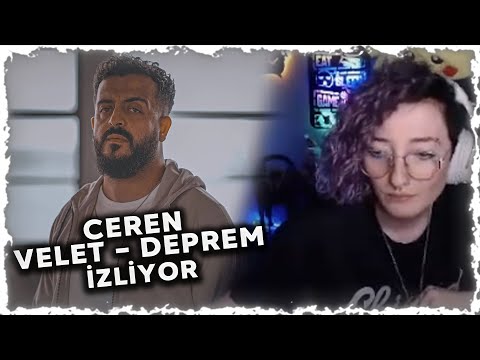 CEREN / VELET - DEPREM İZLİYOR ve YORUMLUYOR