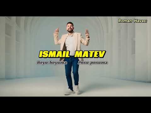 ISMAIL MATEV - Boyu Boyuma 2025 (roman havasi)