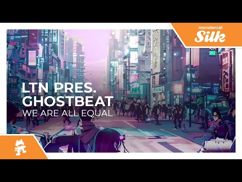 LTN pres. Ghostbeat - We Are All Equal [Monstercat Release]