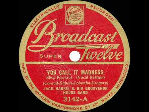 1931 Jack Harris - You Call It Madness (But I Call It Love) (Harry Bentley, vocal)