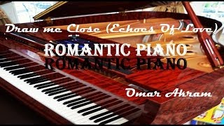 ROMANTIC PIANO + Draw Me Close + Omar Akram