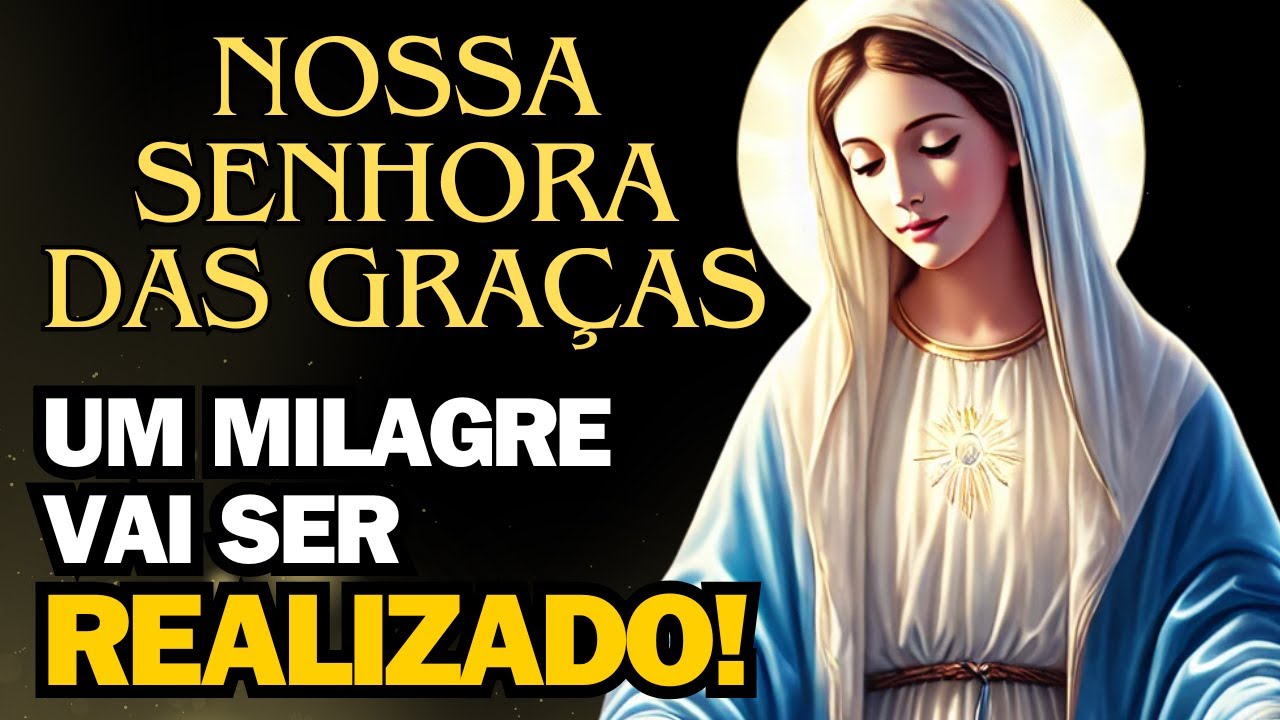 🙏❤️ Oração URGENTE a Nossa Senhora das Graças por um MILAGRE em Sua Vida | Peça a Graça Agora! ❤️
