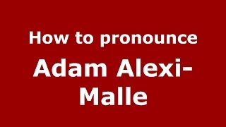 How to pronounce Adam Alexi-Malle