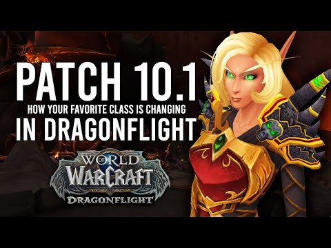 How Your Favorite Classes Are Changing/Improving In Patch 10.1 Of Dragonflight!